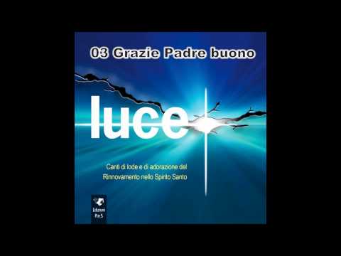 03 Grazie Padre buono - Luce RnS 2015
