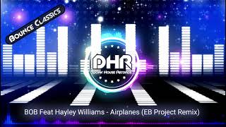 BOB Feat Hayley Williams - Airplanes (EB Project Remix) - DHR