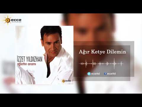 İzzet Yıldızhan | Ağır Ketye Dilemin