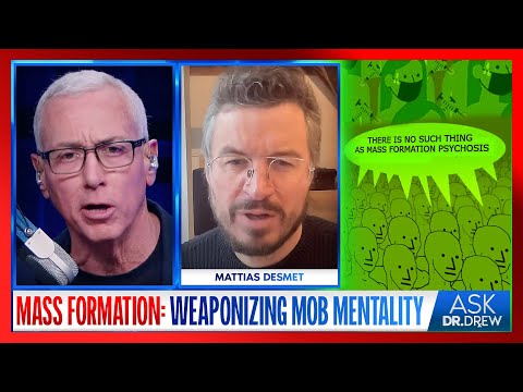 Mattias Desmet: How "Mass Formation" Weaponized Delusional Mobs With Pandemic Panic  – Ask Dr. Drew