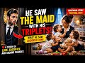 Billionaire Returned Home Unexpectedly And Saw The Maid Raising His Triplets Emotional Story