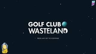 Golf Club Wasteland:  a wonderful story hidden behind a golf game!