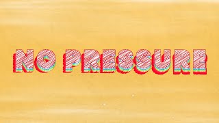 No Pressure