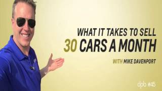 How To Sell 30 Cars A Month - Car Sales Training - Become A 30 Cars A Month Sales Person