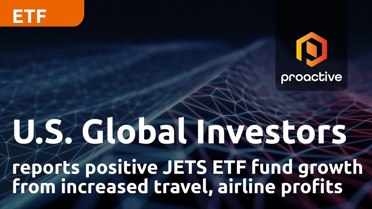 U.S. Global Investors reports positive JETS ETF fund growth from increased travel, airline profits