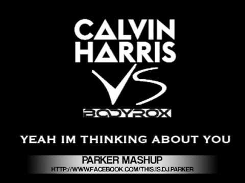 Calvin Harris Vs Bodyrox - Yeah Im Thinking About You (Parker Mashup) + FREE DOWNLOAD LINK