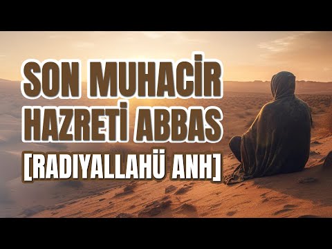 Hazreti Abbas: 'Radıyallahü Anh': Efendimizi Kabre İndiren Sahabi