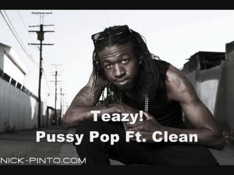 Teazy! - Pussy Pop Ft. Clean [Swagg All Nite Ent.]