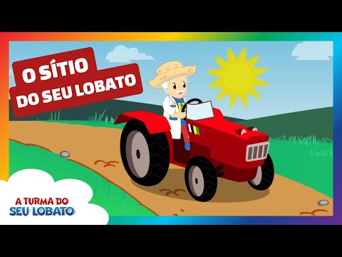 O Sítio do Seu Lobato - A Turma do Seu Lobato (Música Infantil)