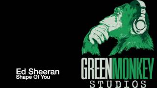 Green Monkey Studio - Ed Sheeran - Shape Of You Studio Cover