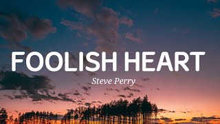 Download lagu Steve Perry - Foolish Heart (Lyrics) mp3