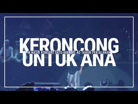 KERONCONG UNTUK ANA - Konsert M. Nasir Satu Hikayat 40 Tahun Perjalanan di Plenary Hall KLCC