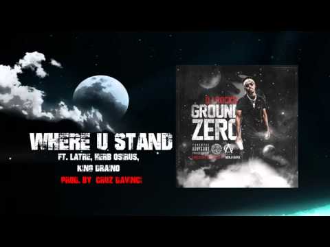 DJ Rocko ft. LaTre', Herb Osirus, King Draino - Where U Stand (prod. by Cruz Davinci)