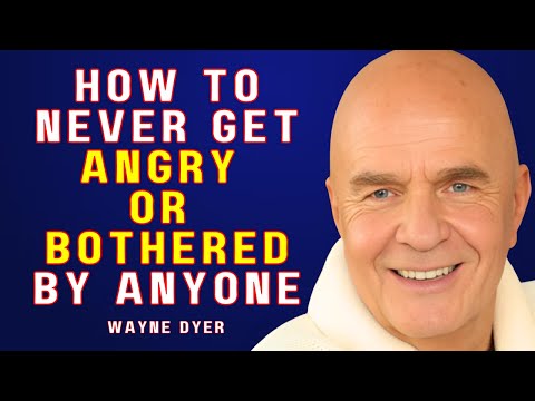 How To Never Get Angry Or Bothered By Anyone | Wayne Dyer Motivation