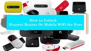 How to Unlock Huawei  WiFi Router for Free