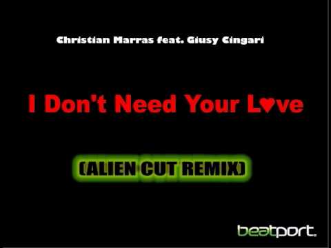 Christian Marras ft. Giusy Cingari - I don't Need Your Love (ALIEN CUT RMX) 2010
