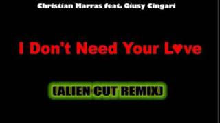 Christian Marras ft. Giusy Cingari - I don't Need Your Love (ALIEN CUT RMX) 2010