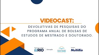 Videocast – Devolutivas de Pesquisas do Programa Anual de Bolsas de Estudos de Mestrado e Doutorado