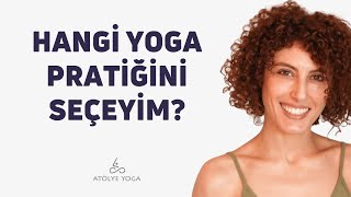 Hangi yoga pratiğini nasıl seçeyim? Güçlenme, esneme, sinir sistemi...
