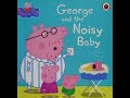 Peppa Pig George And The Noisy Baby