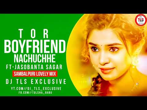 Tor Boyfriend Nachuchhe || Sambalpuri dj song || ft.jasobanta Sagar || Dj Tls Exclusive