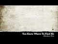 You Know Where To Find Me - Matthew West (with ...