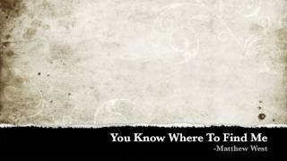 You Know Where To Find Me - Matthew West (with lyrics)