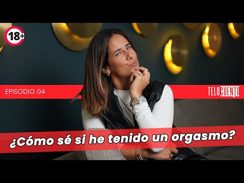¿Cómo sé si he tenido un orgasmo? – Telocuento con Romina Castro