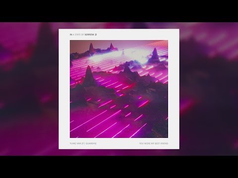 Yung Van - you were my best friend (ft. guardin) (prod. Lux 45)