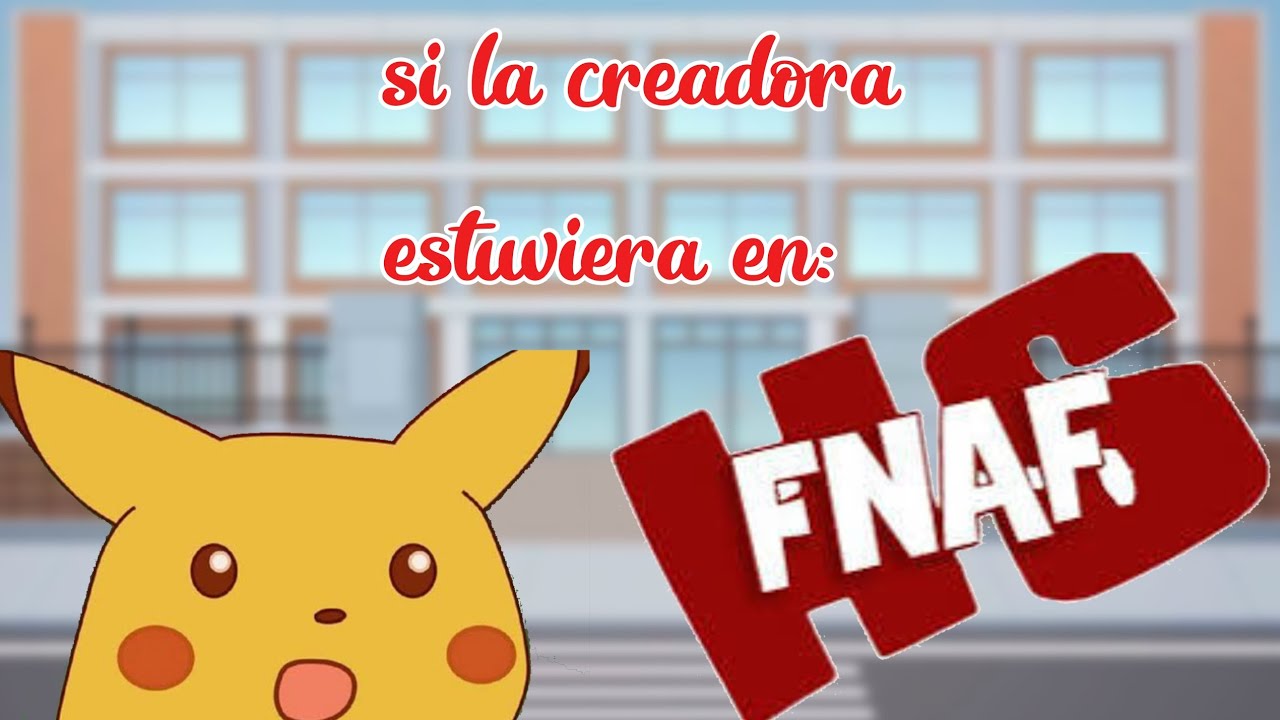 si la creadora estuviera en FNAFHS|| LEER DESCRIPCIÓN ✨👁️👄👁️