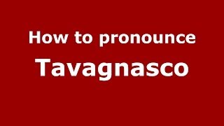 How to pronounce Tavagnasco