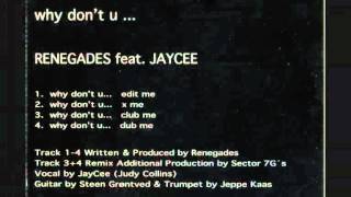 Renegades feat. Jaycee - Why Don't U... [Edit Me]