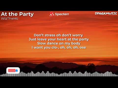 WizTheMc - At The Party (Lyrics)