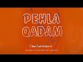 Pehla Qadam (Tum hee Bataao) | Ali Sethi |  Sunayana K | Danish R |  Sunny J | Rush V | Abubakar K