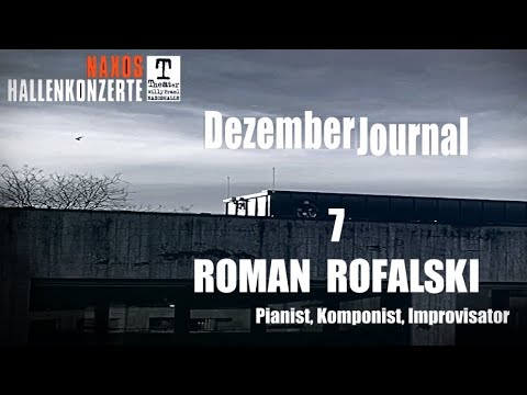 DezemberJournal Nr. 7 - Roman Rofalski | Naxos Hallenkonzerte