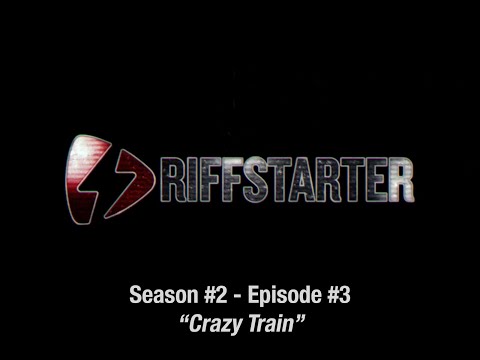 RIFFSTARTER - SE2EP3: "Crazy Train" by Ozzy Osbourne