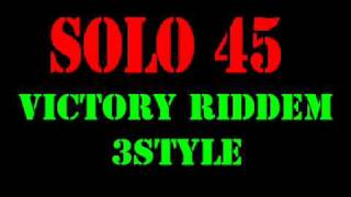 Solo 45 - Victory Riddem 3Style