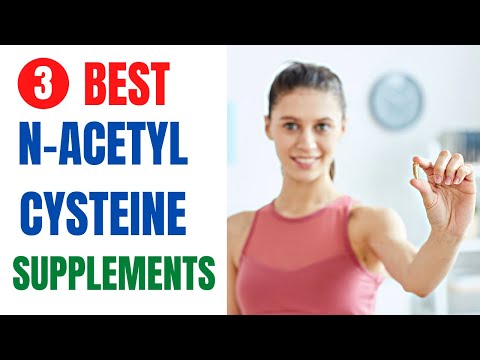 3 Best NAC (N-acetylcysteine) Supplements