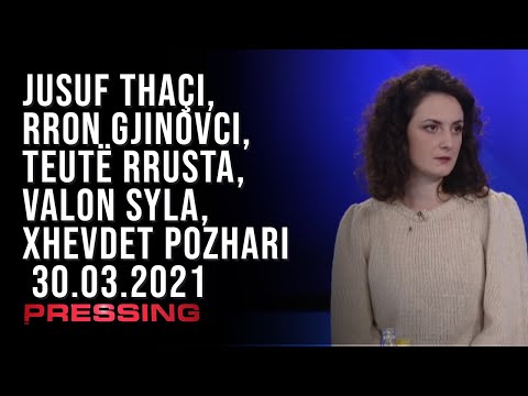 PRESSING, Jusuf Thaçi, Rron Gjinovci, Teutë Rrusta, Valon Syla, Xhevdet Pozhari – 30.03.2021 | T7