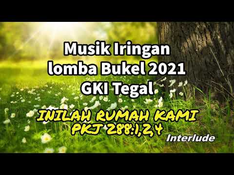 Iringan lagu Inilah Rumah Kami (PKJ 288:1,2,4) untuk lomba Bulan Keluarga 2021 GKI Tegal