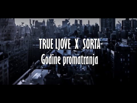 TRUE LJOVE | SORTA | Godine promatranja (official video)