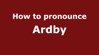 How to pronounce Ardby