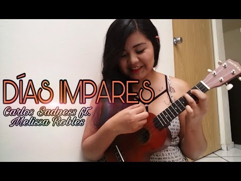 Días Impares || Carlos Sadness ft. Melissa Robles (Ukulele Cover)