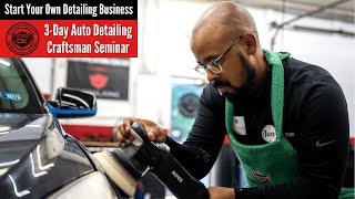 Start Your Own Detailing Business - Detail King's 3-Day Craftsman Seminar