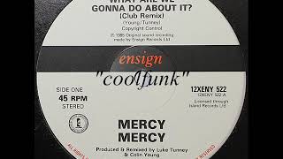 Mercy Mercy - What Are We Gonna Do About It? (Club Remix 1985)