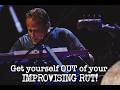How I shook myself out of my improvising RUT on Bill Evans' tour!
