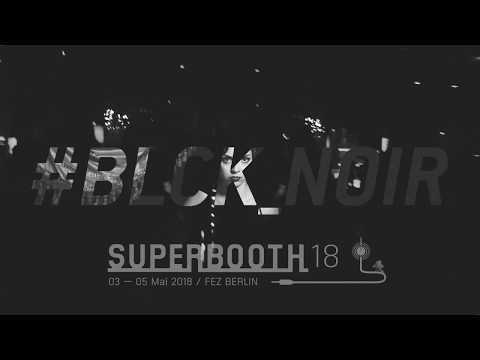 BLCK_NOIR: Superbooth'18, booth O511