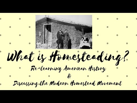 What is Homesteading? Re-learning the American History Behind Homesteading & the Modern Movement!