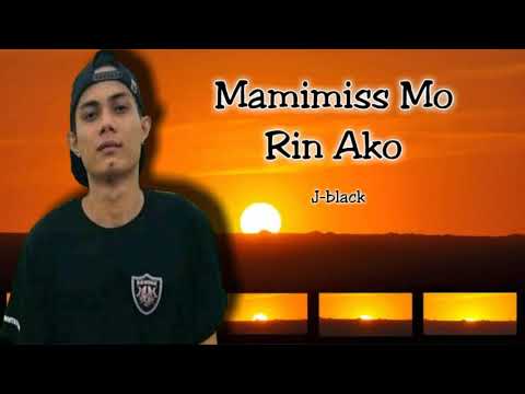 Mamimiss Mo Rin Ako - J-black ( Lyrics Video )