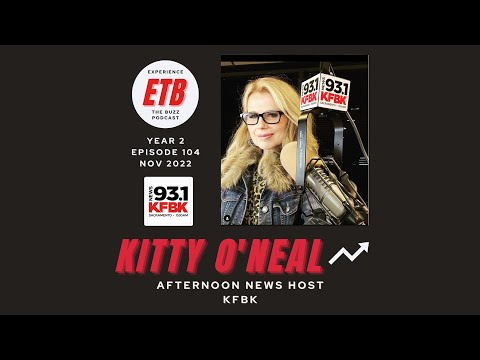 Experience The Buzz Episode 104 - KITTY O'NEAL | Afternoon News Anchor KFBK Sacramento